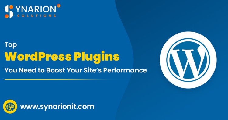 Top WordPress Plugins You Need to Boost Your Site’s Performance