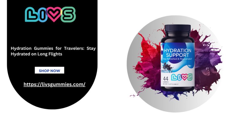 Hydration Gummies for Travelers: Stay Hydrated on Long Flights